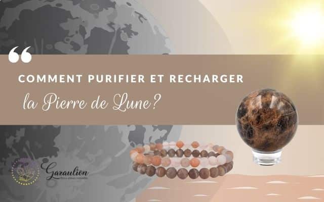 Comment nettoyer, purifier et recharger la Pierre de Lune?