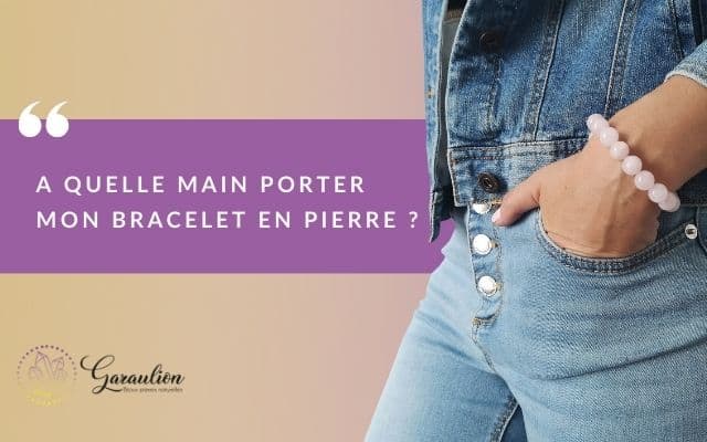 A quelle main porter un bracelet en pierre ?