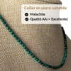 Collier en malachite qualité AA composé de véritables pierres naturelles sélectionnées pour leur éclat, leur durabilité et leur authenticité. Le choix idéal pour un achat de qualité et pour profiter des vertus traditionnellement attribuées au malachite, connues pour favoriser la protection, la transformation et le renouveau.