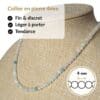 Collier en pierre naturelle béryl de 4 mm, léger, discret et agréable à porter toute la journée. Son format raffiné s'accorde facilement avec toutes vos tenues tout en vous permettant de bénéficier des vertus traditionnellement associées au béryl, réputé pour favoriser la clarté d'esprit, la confiance et l'équilibre émotionnel.