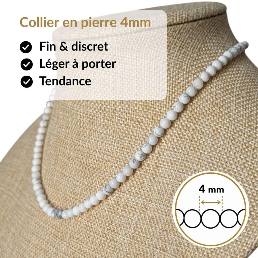 Collier en pierre naturelle howlite de 4 mm, léger, discret et agréable à porter toute la journée. Son format raffiné s'accorde facilement avec toutes vos tenues tout en vous permettant de bénéficier des vertus traditionnellement associées au howlite, réputé pour favoriser le calme, la patience, la détente et la gestion du stress.