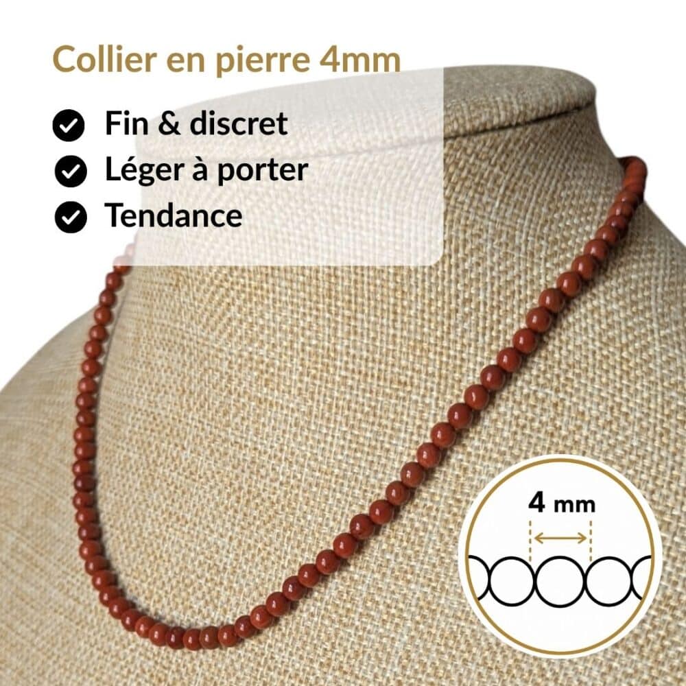 Collier en pierre naturelle jaspe rouge de 4 mm, léger, discret et agréable à porter toute la journée. Son format raffiné s'accorde facilement avec toutes vos tenues tout en vous permettant de bénéficier des vertus traditionnellement associées au jaspe rouge, réputé pour favoriser l'énergie, la détermination, le courage et la vitalité.