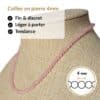 Collier en pierre naturelle quartz rose de 4 mm, léger, discret et agréable à porter toute la journée. Son format raffiné s'accorde facilement avec toutes vos tenues tout en vous permettant de bénéficier des vertus traditionnellement associées au quartz rose, réputé pour favoriser l'amour, la tendresse, l'apaisement émotionnel et l'harmonie des relations.