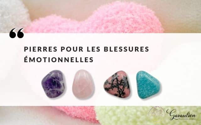 Blessures émotionnelles : quelles pierres naturelles pour apaiser le cœur et se reconstruire ?